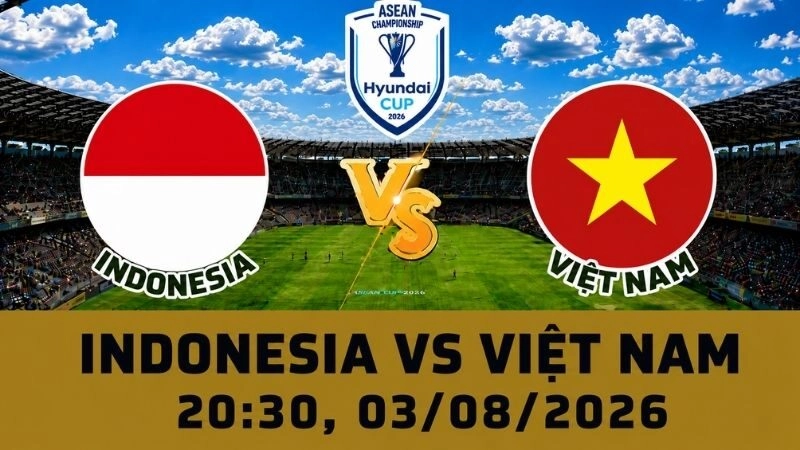 Soi Kèo Indonesia Vs Việt Nam, 20h30 Ngày 03/08 - AFF Cup 2026